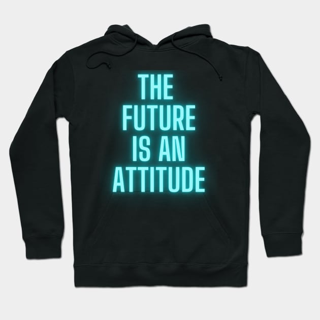 The Future Is An Attitude! (Electric Blue) Hoodie by SocietyTwentyThree